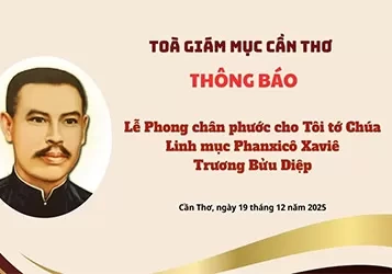 T&ograve;a Gi&aacute;m mục Cần Thơ th&ocirc;ng b&aacute;o: Lễ Phong ch&acirc;n phước cho T&ocirc;i tớ Ch&uacute;a - Cha Phanxic&ocirc; TRƯƠNG BỬU DIỆP