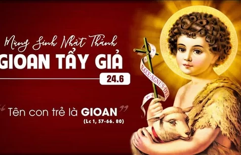 Thứ hai 24/06/2024 – Thứ hai tuần 12 thường niên – SINH NHẬT THÁNH GIOAN TẨY GIẢ - Lễ Trọng