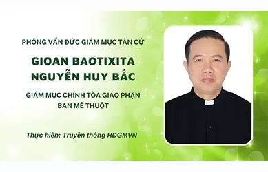 Phỏng vấn Đức Giám mục tân cử Gioan Baotixita Nguyễn Huy Bắc
