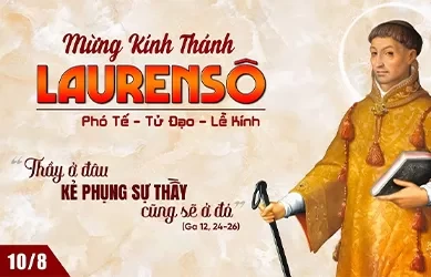 Thứ bảy 10/08/2024 – Thứ Bảy tuần 18 thường niên– THÁNH LÔRENXÔ, PHÓ TẾ, TỬ ĐẠO - Lễ kính