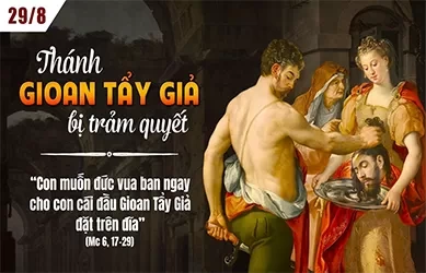 Thứ năm 29/08/2024 – Thứ Năm tuần 21 thường niên – Thánh Gioan Tẩy Giả bị trảm quyết - Lễ nhớ