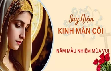 Suy niệm Năm Sự Vui Màu Nhiệm Mân Côi - Cầu nguyện cho sứ vụ Truyền giáo của Giáo hội và của Dòng