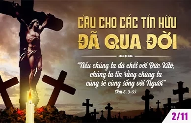 Thứ bảy 02/11/2024 – Thứ Bảy tuần 30 thường niên – CẦU CHO CÁC TÍN HỮU ĐÃ QUA ĐỜI