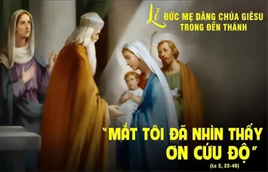 Chúa nhật 02/02/2025 – CHÚA NHẬT 4 THƯỜNG NIÊN năm C – DÂNG CHÚA GIÊSU TRONG ĐỀN THÁNH (Lễ nến) - Lễ kính