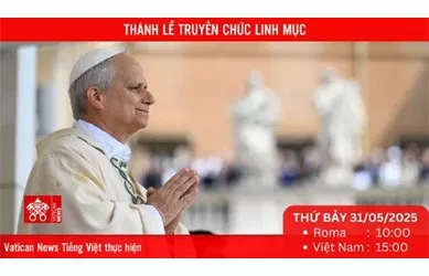 Truyền hình trực tiếp Thánh Lễ truyền chức linh mục do ĐGH Lêô XIV cử hành (thứ Bảy 31/5)