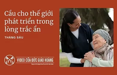Ý cầu nguyện của ĐTC Lêô trong tháng 6: cầu cho thế giới gia tăng lòng trắc ẩn