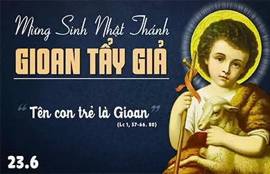 Thứ Ba 24/06/2025 – Thứ Ba tuần 12 thường niên – SINH NHẬT THÁNH GIOAN TẨY GIẢ - Lễ Trọng