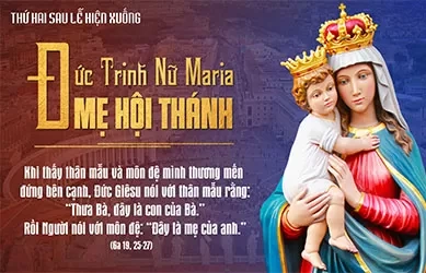 Thứ hai 09/06/2025 – Thứ Hai tuần 10 thường niên, sau lễ Hiện Xuống - Đức Trinh Nữ Maria Mẹ Hội Thánh - Lễ nhớ